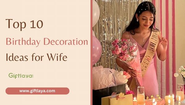 Creative Birthday Decoration Ideas for Wife
