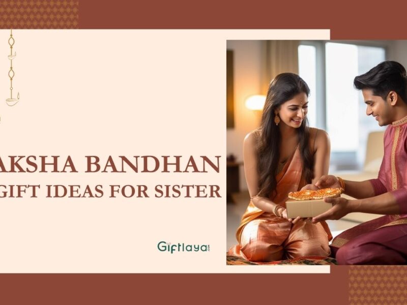 Rakhi Gift Ideas for Sister